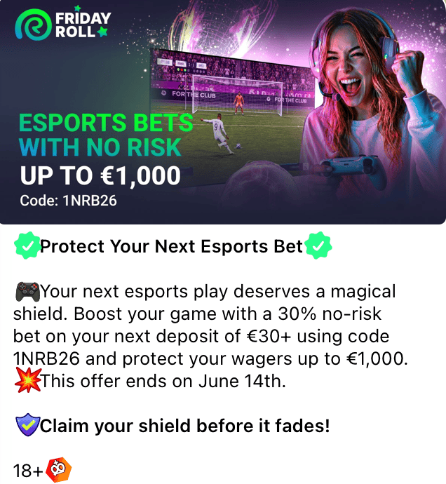 Friday Roll Social-Media-Post: Code 1NRB26 f&uuml;r eine No-Risk-Esports-Wette von 30 Prozent auf Einzahlungen ab 30 Euro, abgesichert bis 1000 Euro, g&uuml;ltig bis 14. Juni